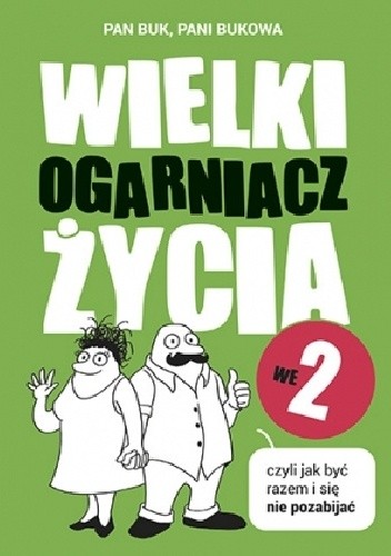 Wielki Ogarniacz Życia we dwoje, czyli jak być razem i się nie pozabijać