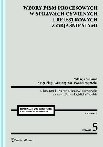 Wzory pism procesowych w sprawach cywilnych i rejestrowych z objaśnieniami