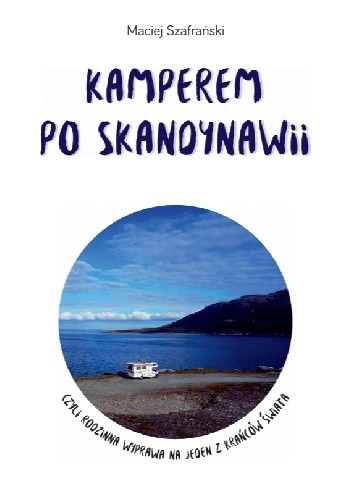 Kamperem po Skandynawii czyli rodzinna eskapada na jeden z krańców świata