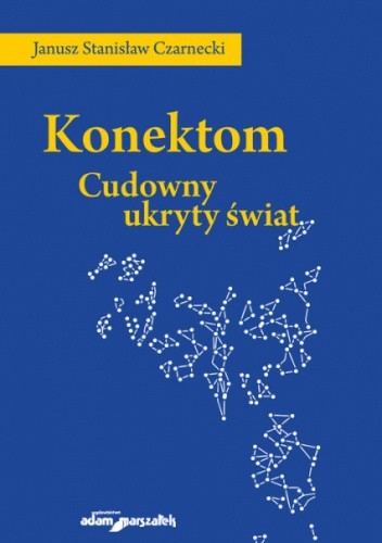 Konektom. Cudowny ukryty świat