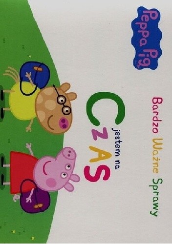 Peppa Pig. Bardzo ważne sprawy. Jestem na czas