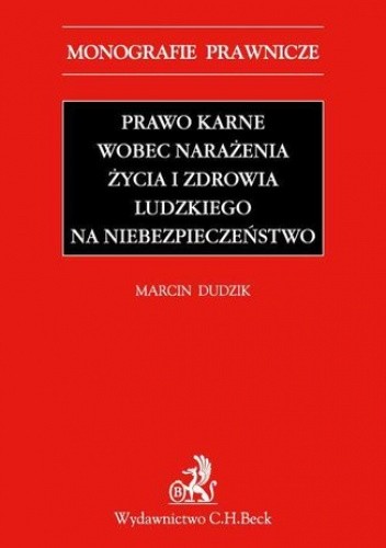 Prawo karne wobec narażenia życia i zdrowia ludzkiego na niebezpieczeństwo