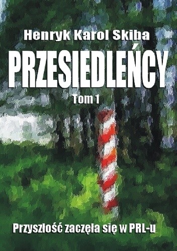 Przesiedleńcy. Przyszłość zaczęła się w PRL-u