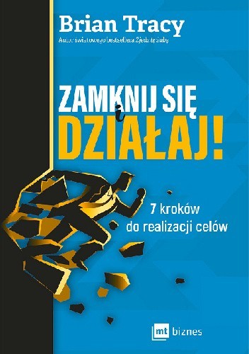 Zamknij się i działaj!  7 kroków do realizacji celów