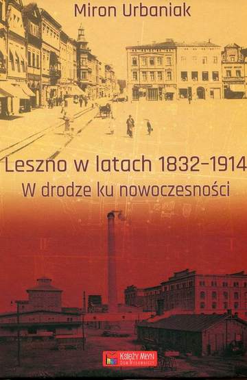 Leszno w latach 1832-1914. W drodze ku nowoczesności