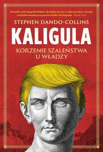 Kaligula. Korzenie szaleństwa u władzy