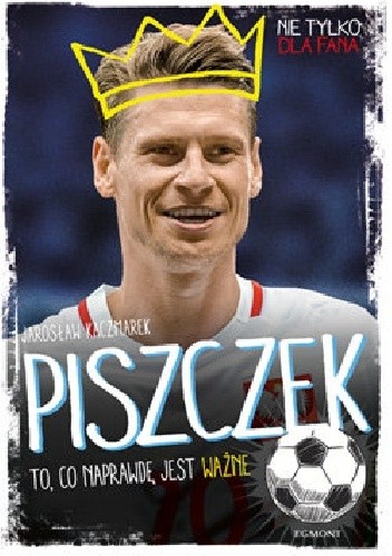 Piszczek. To, co naprawdę jest ważne
