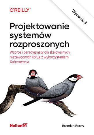 Projektowanie systemów rozproszonych. Wzorce i paradygmaty dla skalowalnych, niezawodnych usług z wykorzystaniem Kubernetesa wyd. 2