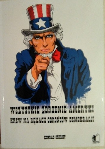 Wszystkie zbrodnie Ameryki. Krew na rękach obrońców demokracji