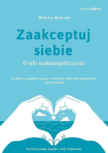 Zaakceptuj siebie. O sile samowspółczucia