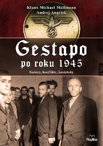 Gestapo po 1945 roku.  Kariery, konflikty, konteksty