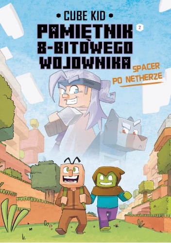 Spacer po Netherze. Minecraft pamiętnik 8 bitowego wojownika Tom 10