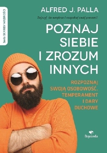 Poznaj siebie i zrozum innych. Rozpoznaj swoją osobowość, temperament i dary duchowe