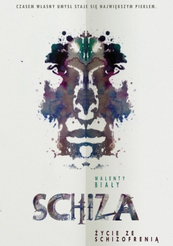 Schiza. Życie ze schizofrenią
