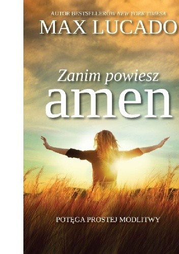 Zanim powiesz amen. Potęga prostej modlitwy