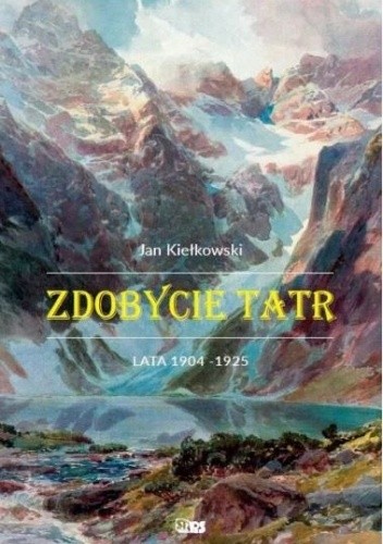 Zdobycie Tatr. Tom II. Lata 1904-1925