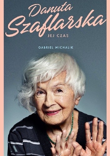 Danuta Szaflarska. Jej czas