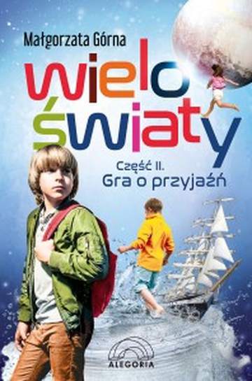 Gra o przyjaźń. Wieloświaty. Tom 2