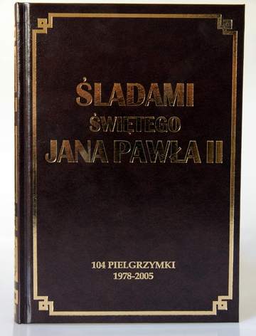 Śladami świętego Jana Pawła II 104 pielgrzymki