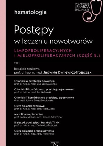 Postępy w leczeniu nowotworów limfoproliferacyjnych i mieloproliferacyjnych. Hematologia. Część 2