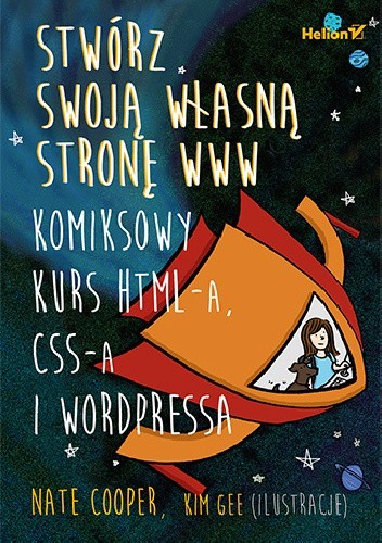 Stwórz swoją własną stronę WWW. Komiksowy kurs HTML-a, CSS-a i WordPressa