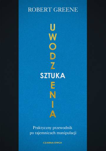 Sztuka uwodzenia. Praktyczny przewodnik po tajemnicach manipulacji wyd. 2025