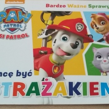 Bardzo Ważne Sprawy. Chcę być strażakiem. Psi Patrol.