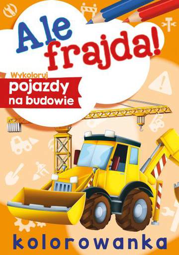 Wykoloruj pojazdy na budowie. Ale frajda!