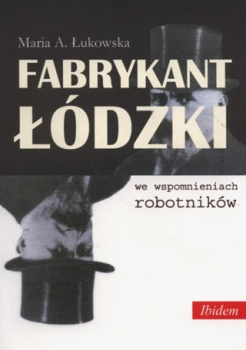 Fabrykant łódzki we wspomnieniach robotników