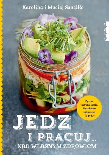 Jedz i pracuj... nad własnym zdrowiem