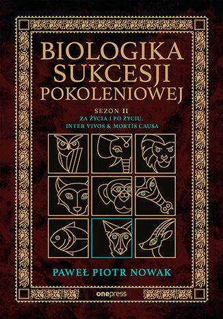 Biologika Sukcesji Pokoleniowej. Sezon 2. Za życia i po życiu. Inter vivos &amp; Mortis causa
