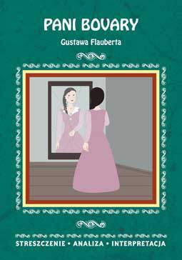 Pani bovary gustawa flauberta streszczenie analiza interpretacja