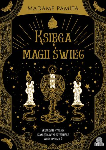 Księga magii świec. Skuteczne rytuały i zaklęcia wykorzystujące wosk i płomień