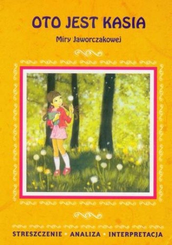 Oto jest Kasia Miry Jaworczakowej