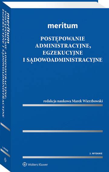 Postępowanie administracyjne, egzekucyjne i sądowoadministracyjne. Meritum