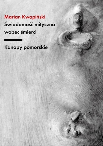 Świadomość mityczna wobec śmierci. Kanopy pomorskie