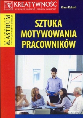 Sztuka motywowania pracowników