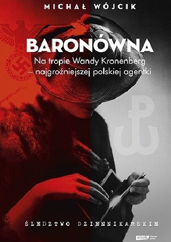 Baronówna. Na tropie Wandy Kronenberg - najgroźniejszej polskiej agentki. Śledztwo dziennikarskie
