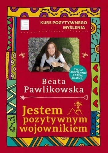 Jestem pozytywnym wojownikiem. Kurs Pozytywnego Myślenia