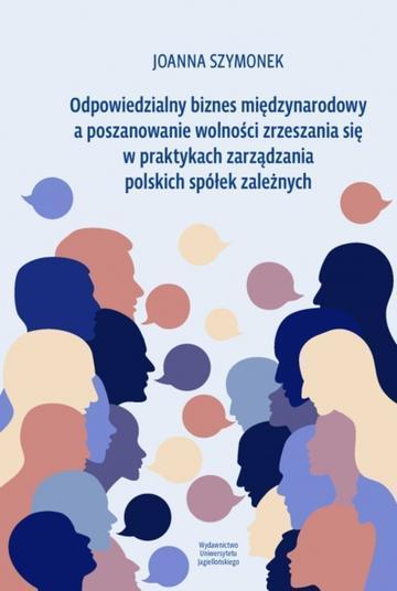 Odpowiedzialny biznes międzynarodowy a poszanowanie wolności zrzeszania się w praktykach zarządzania polskich spółek zależnych