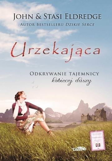 Okładka: Urzekająca - odkrywanie tajemnicy kobiecej duszy