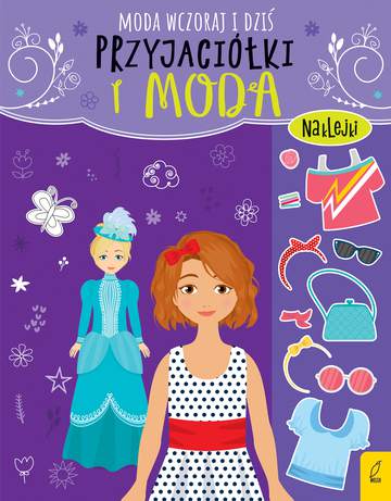 Przyjaciółki i moda. Moda wczoraj i dziś