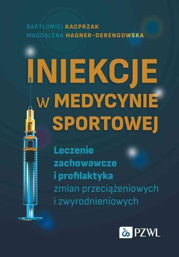 Iniekcje w medycynie sportowej. Leczenie zachowawcze i profilaktyka zmian przeciążeniowych i zwyrodnieniowych