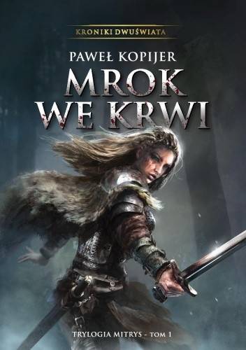 Mrok we krwi. Trylogia Mitrys. Kroniki Dwuświata. Tom 1