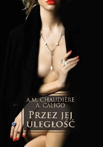 Przez jej uległość