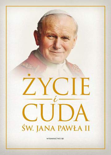 Życie i cuda Jana Pawła II
