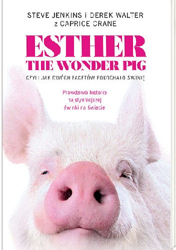 Esther the Wonder Pig, czyli jak dwóch facetów pokochało świnię