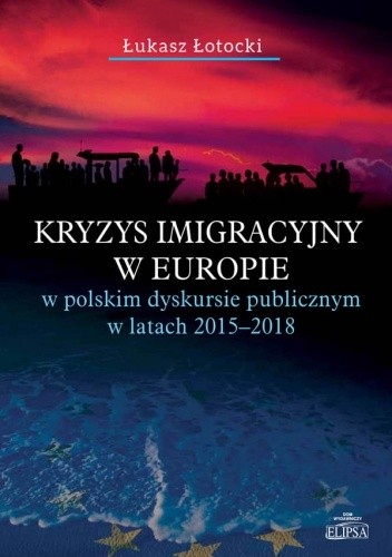 Kryzys imigracyjny w Europie w polskim dyskursie publicznym w latach 2015-2018