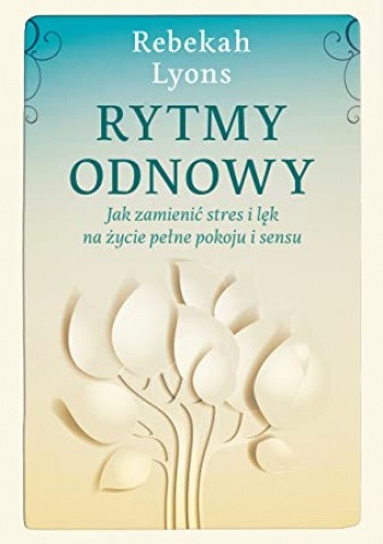 RYTMY ODNOWY jak zamienić stres i lęk na życie pełne pokoju i sensu