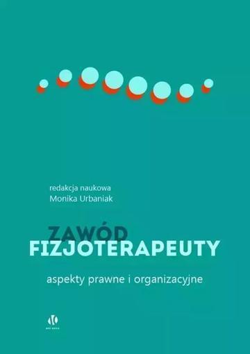 Zawód fizjoterapeuty. Aspekty prawne i organizacyjne